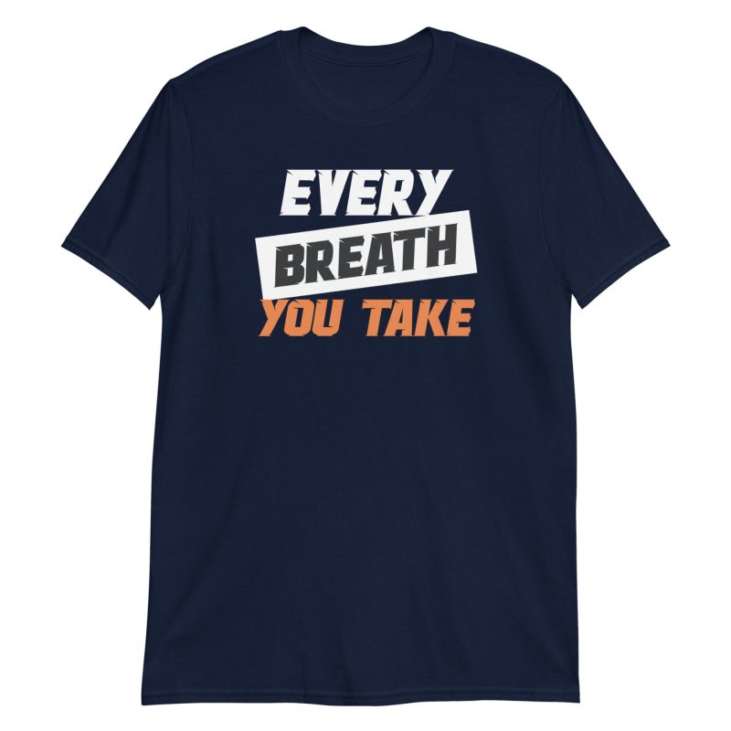 Every Breath You Take Short-Sleeve Unisex T-Shirt