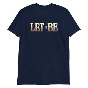 Let It Be Short-Sleeve Unisex T-Shirt
