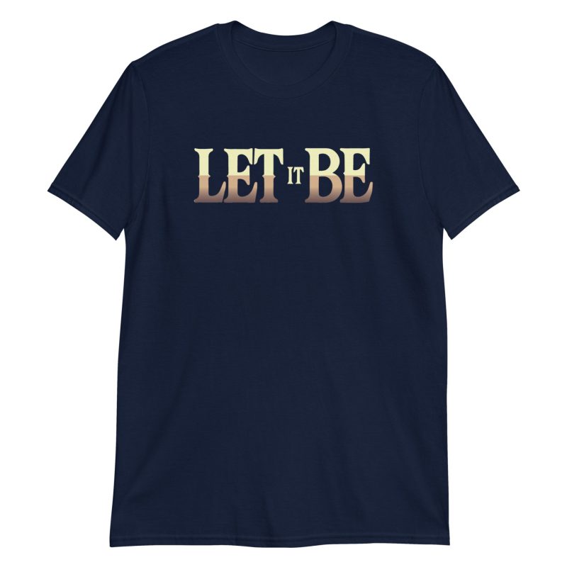 Let It Be Short-Sleeve Unisex T-Shirt