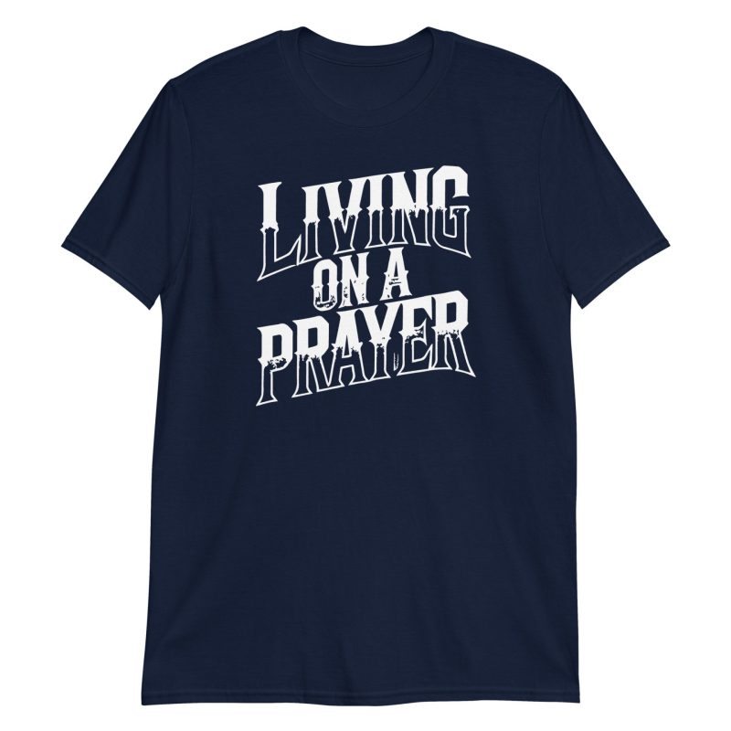 Living on a Prayer Short-Sleeve Unisex T-Shirt