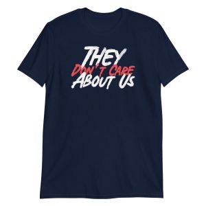 They Don't Care About Us Short-Sleeve Unisex T-Shirt