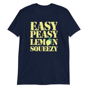 Easy Peasy Lemon Squeezy Short-Sleeve Unisex T-Shirt
