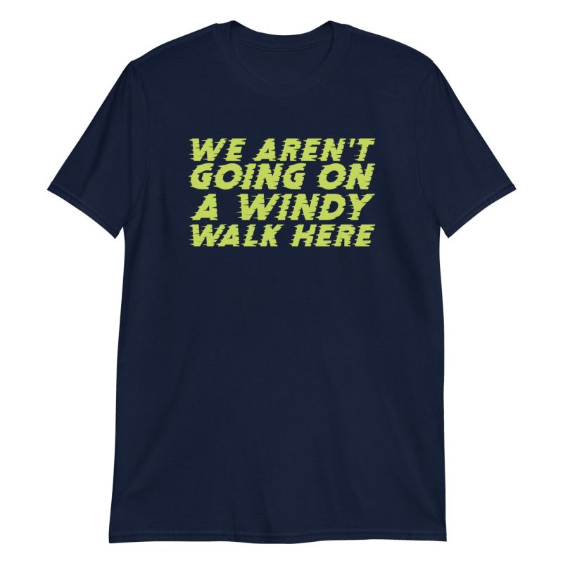 We Aren't Going on a Windy Walk Here Short-Sleeve Unisex T-Shirt