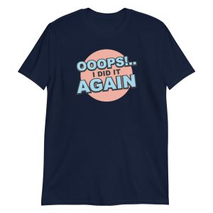 Oops! I Did It Again Short-Sleeve Unisex T-Shirt
