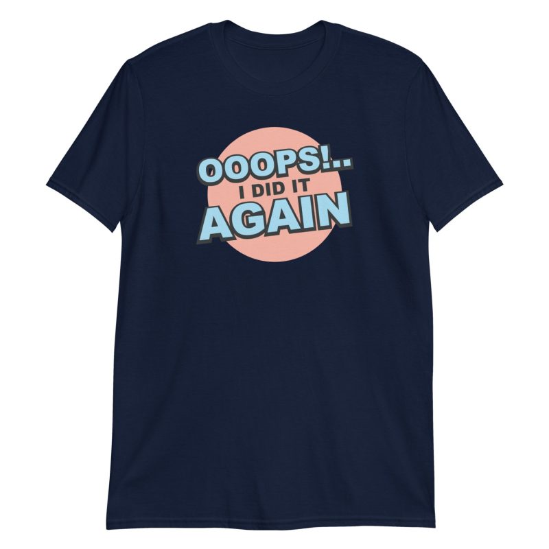 Oops! I Did It Again Short-Sleeve Unisex T-Shirt