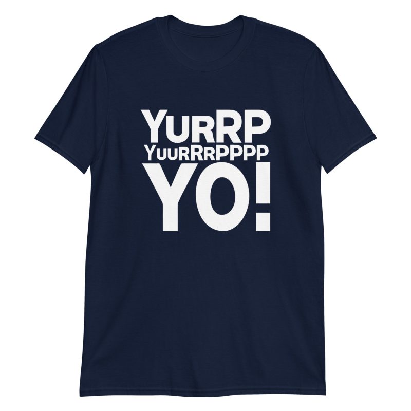 Yurrppp Yurrrpppp Yo Short-Sleeve Unisex T-Shirt