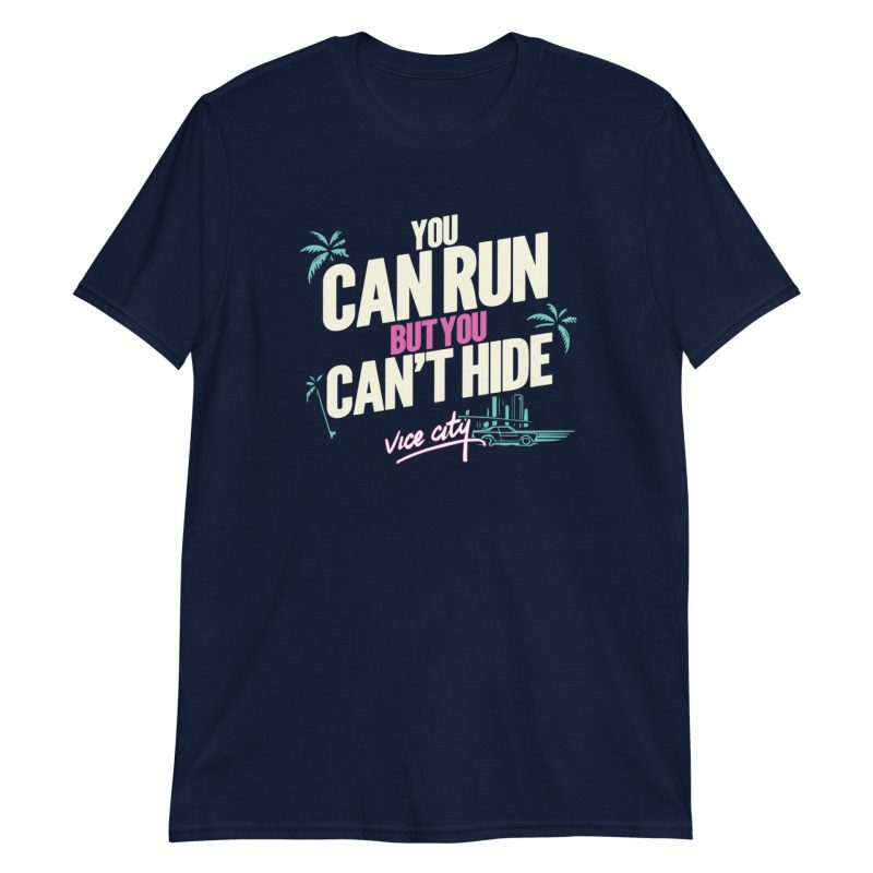 You Can Run But You Can't Hide Short-Sleeve Unisex T-Shirt