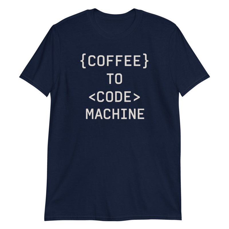 Coffee to Code Machine Short-Sleeve Unisex T-Shirt