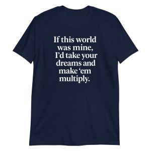 If This World Was Mine Short-Sleeve Unisex T-Shirt