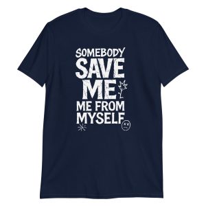 Somebody Save Me - Me From Myself Short-Sleeve Unisex T-Shirt