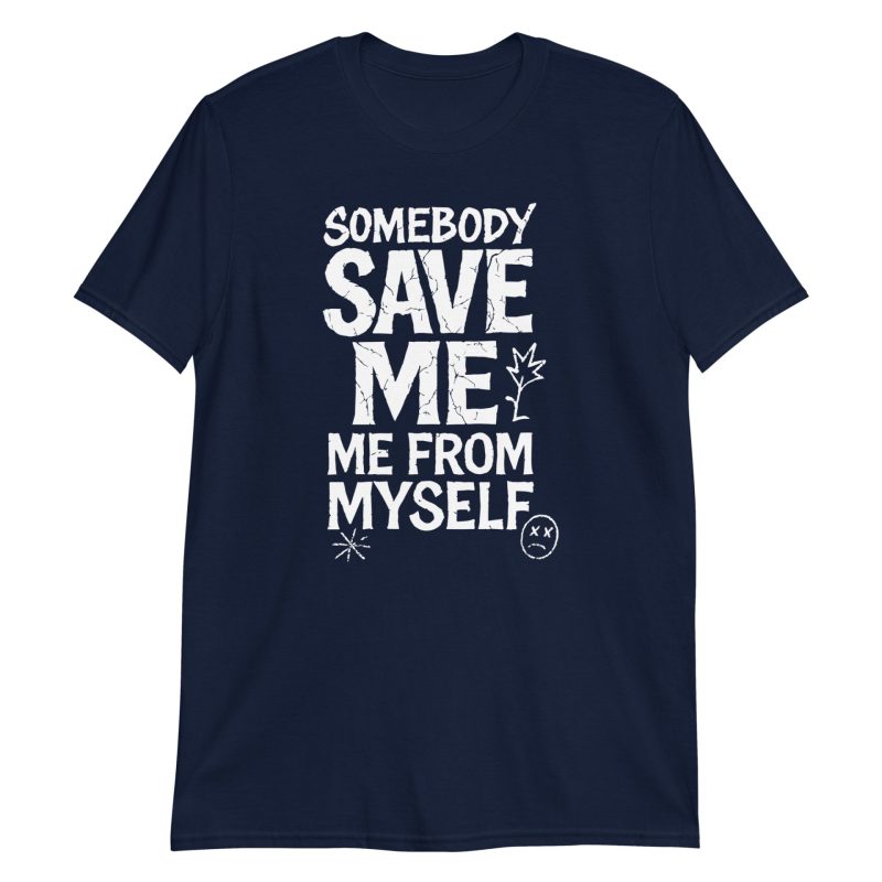 Somebody Save Me - Me From Myself Short-Sleeve Unisex T-Shirt