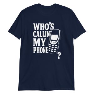 Who's Callin' My Phone? Short-Sleeve Unisex T-Shirt