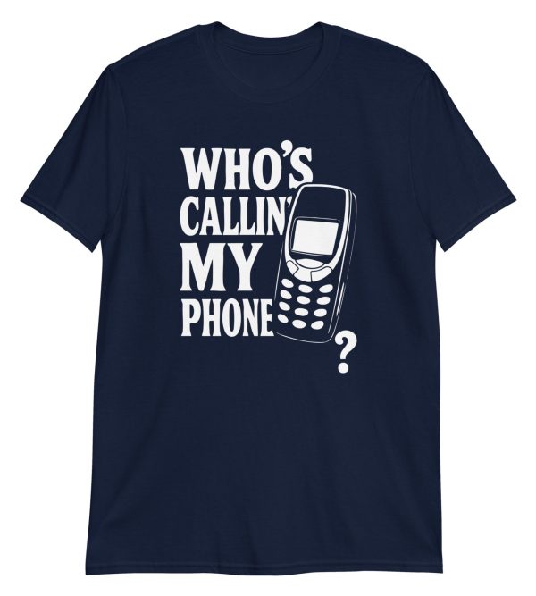 Who's Callin' My Phone? Short-Sleeve Unisex T-Shirt