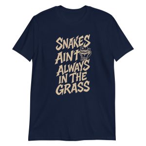 Snakes Ain't Always In The Grass Short-Sleeve Unisex T-Shirt