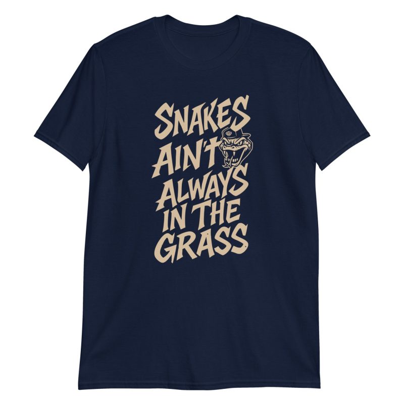 Snakes Ain't Always In The Grass Short-Sleeve Unisex T-Shirt