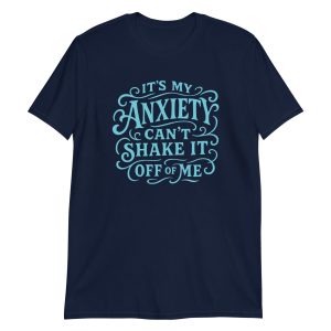 It's My Anxiety Can't Shake It Off Of Me Short-Sleeve Unisex T-Shirt