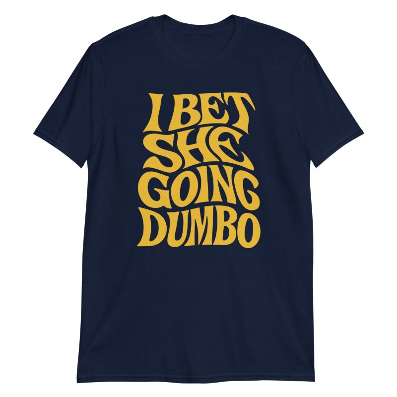 unisex-basic-softstyle-t-shirt-navy-front-687f504f35a0f.jpg I Bet She Going Dumbo Short-Sleeve Unisex T-Shirt