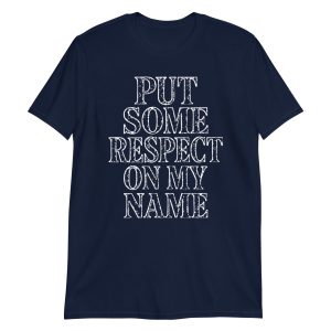 unisex-basic-softstyle-t-shirt-navy-front-6886ddfd5c4fc.jpg Put Some Respect On My Name Short-Sleeve Unisex T-Shirt