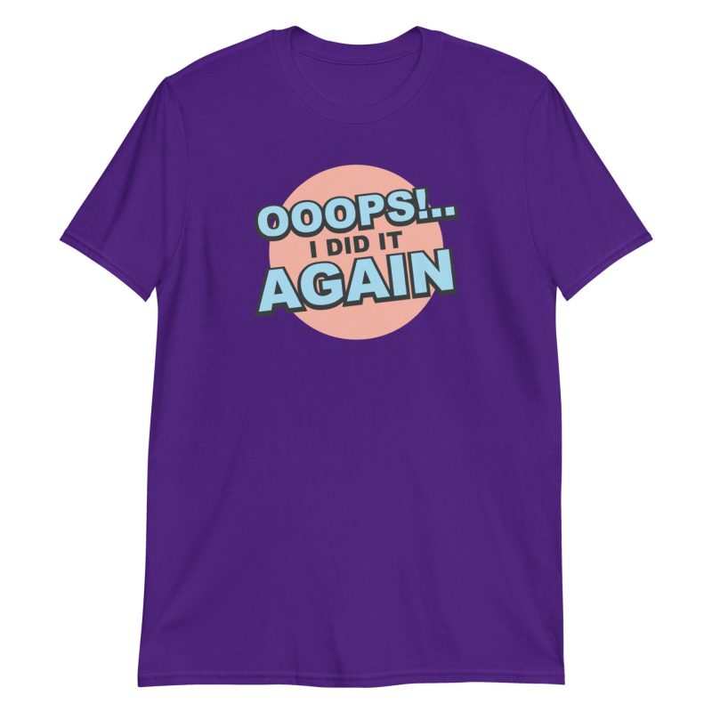 Oops! I Did It Again Short-Sleeve Unisex T-Shirt