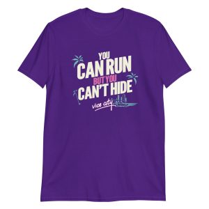 You Can Run But You Can't Hide Short-Sleeve Unisex T-Shirt