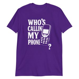 Who's Callin' My Phone? Short-Sleeve Unisex T-Shirt