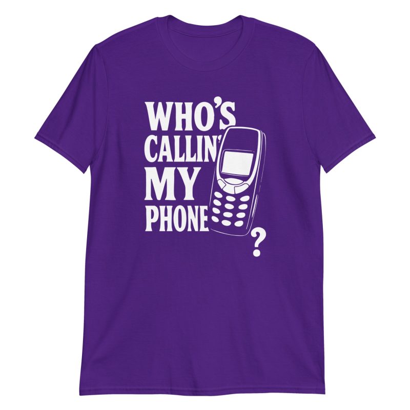 Who's Callin' My Phone? Short-Sleeve Unisex T-Shirt