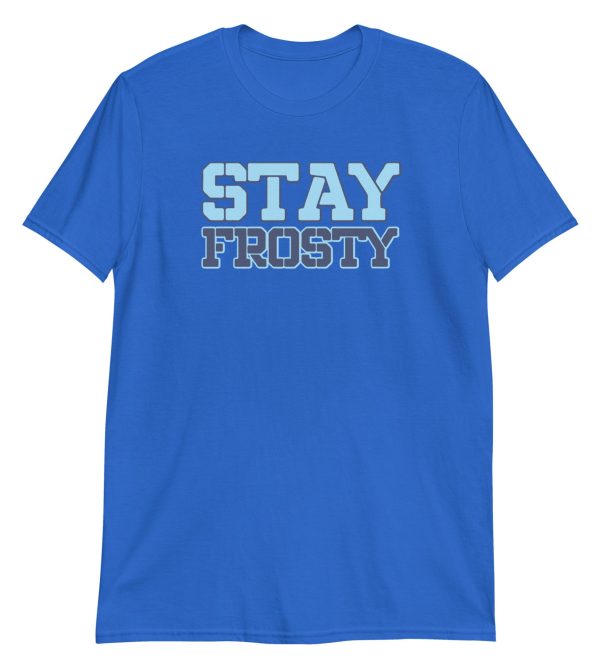 Stay Frosty Short-Sleeve Unisex T-Shirt
