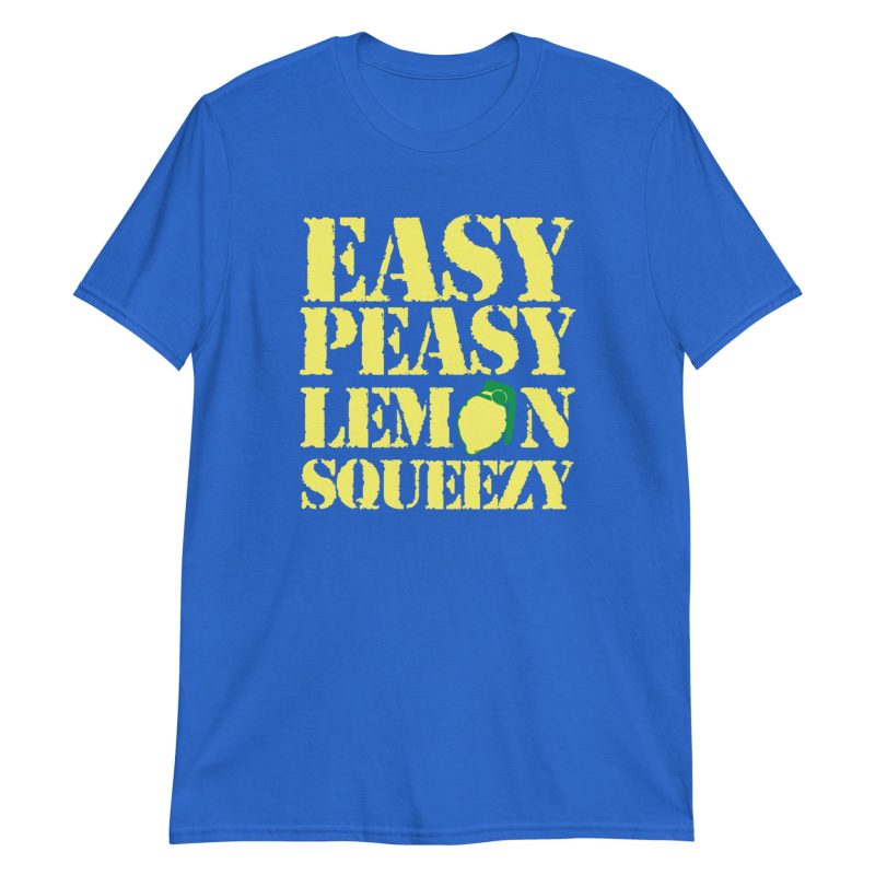Easy Peasy Lemon Squeezy Short-Sleeve Unisex T-Shirt