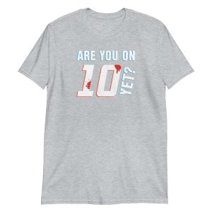 Are You On Ten Yet?
