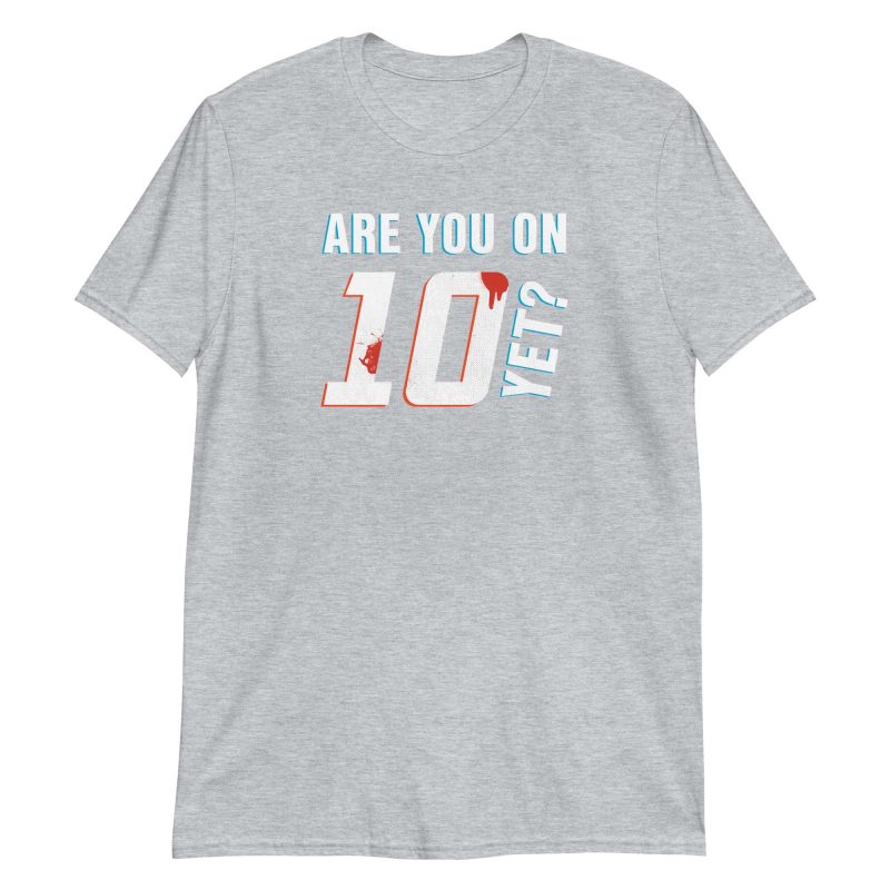 Are You On Ten Yet?