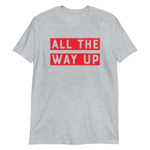 All The Way Up