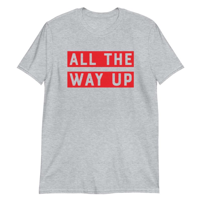 All The Way Up