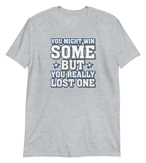 You Might Win Some But You Really Lost One