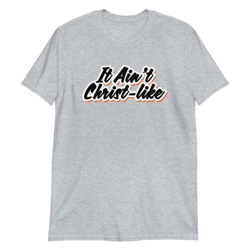 It Ain't Christ-like
