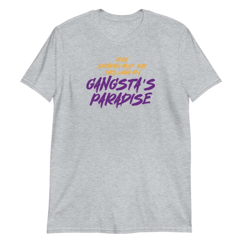 Been Spending Most Our Lives Living In a Gangsta's Paradise