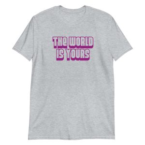 The World Is Yours
