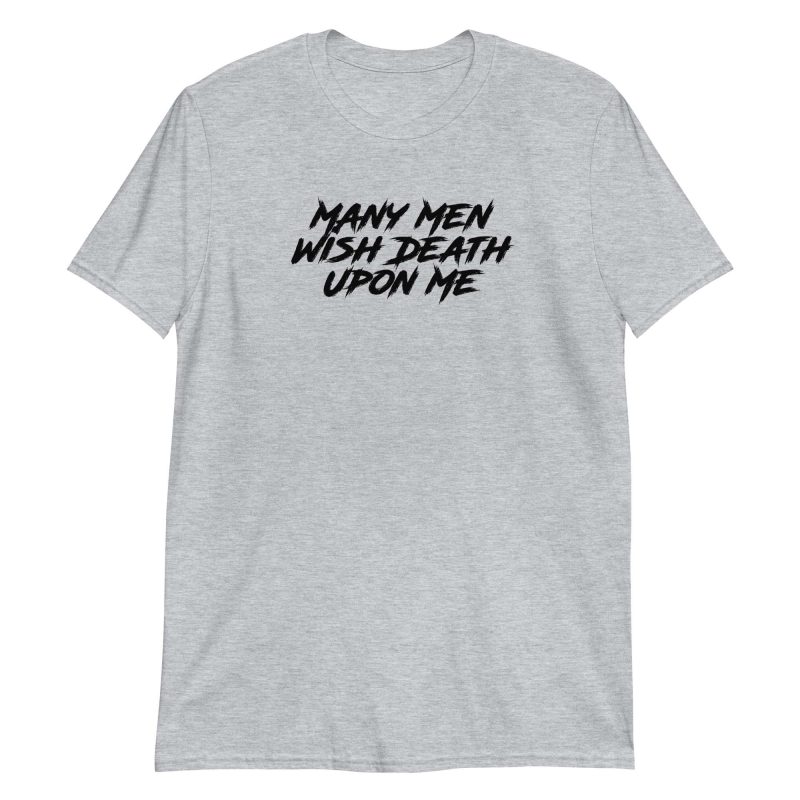 Many Men Wish Death Upon Me