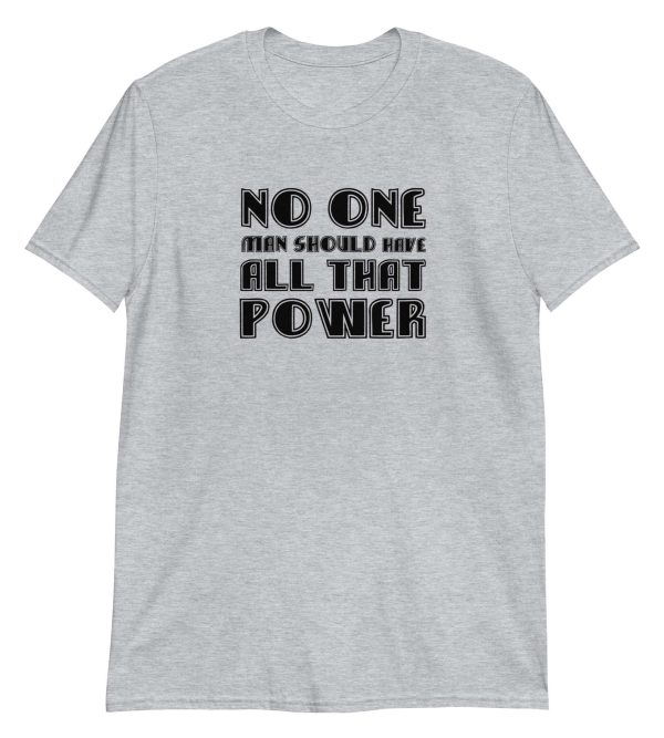 No One Man Should Have All That Power