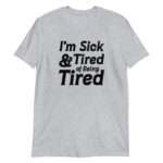 I'm Sick And Tired of Being Tired