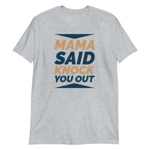 unisex-basic-softstyle-t-shirt-sport-grey-front-651071d0d75aa.jpg Mama Said Knock You Out