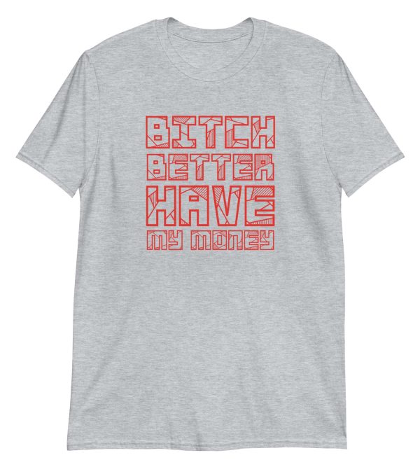 Bitch Better Have My Money
