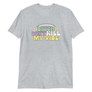 Bitch Don't Kill My Vibe