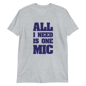 All I Need Is One Mic