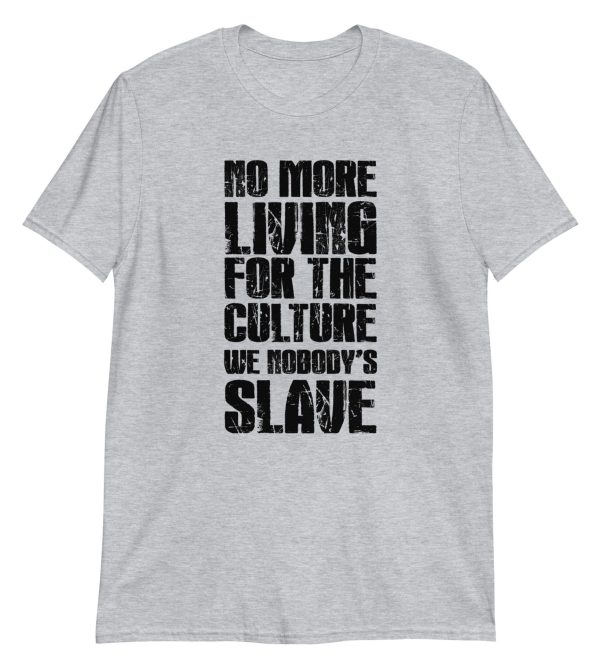No More Living for the Culture We Nobody's Slave