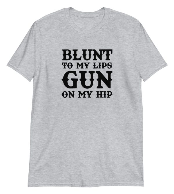 Blunt To My Lips Gun On My Hip