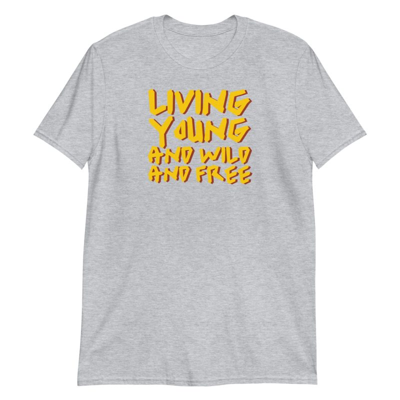 Living Young and Wild and Free