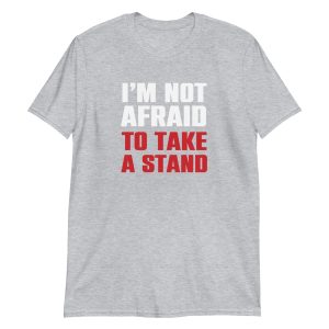 I'm Not Afraid To Take A Stand