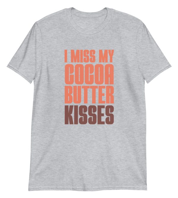 I Miss My Cocoa Butter Kisses
