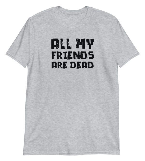 All My Friends Are Dead