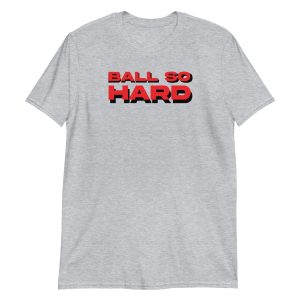 Ball so Hard